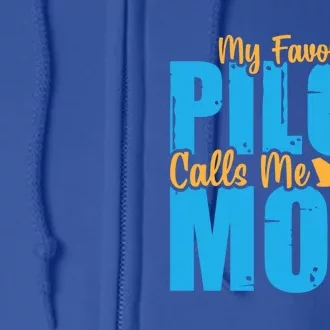 My Favorite Pilot Calls Me Mom Where Are You Funny Gift Full Zip Hoodie