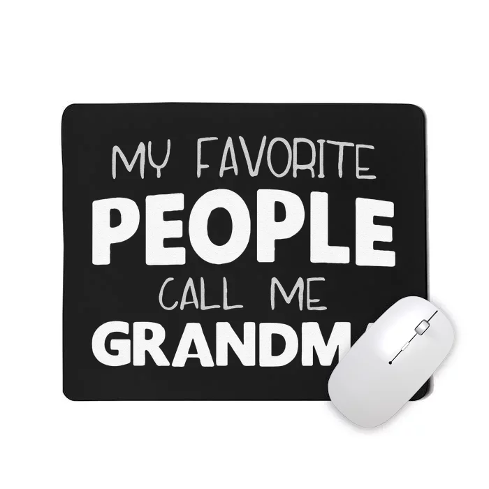 My Favorite People Call Me Grandma Funny Mousepad