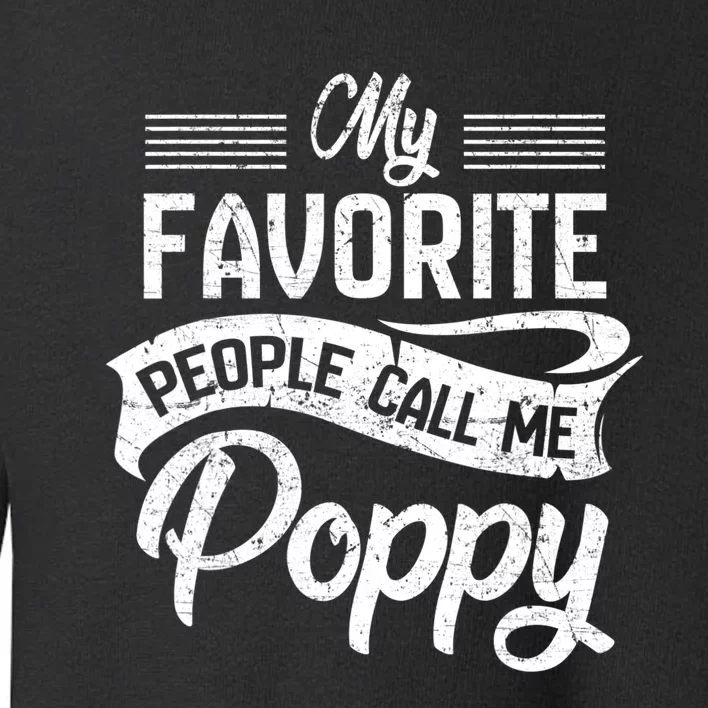 My Favorite People Call Me Poppy Grandpa Fathers Day Toddler Sweatshirt