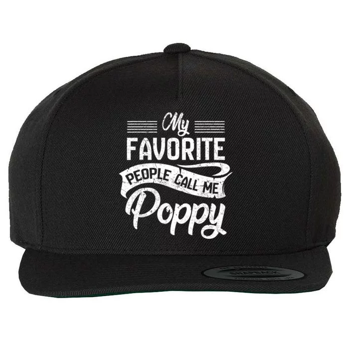 My Favorite People Call Me Poppy Grandpa Fathers Day Wool Snapback Cap