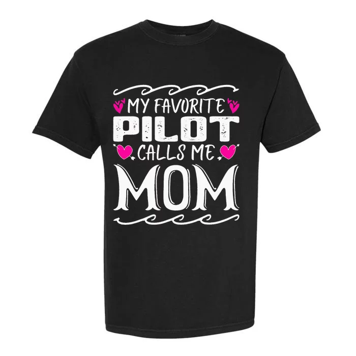 My Favorite Pilot Calls Me Mom Funny Mother's Day Garment-Dyed Heavyweight T-Shirt