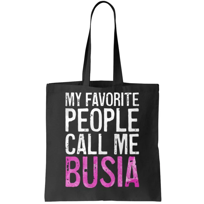 My Favorite People Call Me Busia Tote Bag