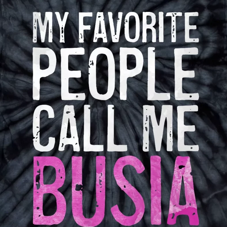 My Favorite People Call Me Busia Tie-Dye T-Shirt