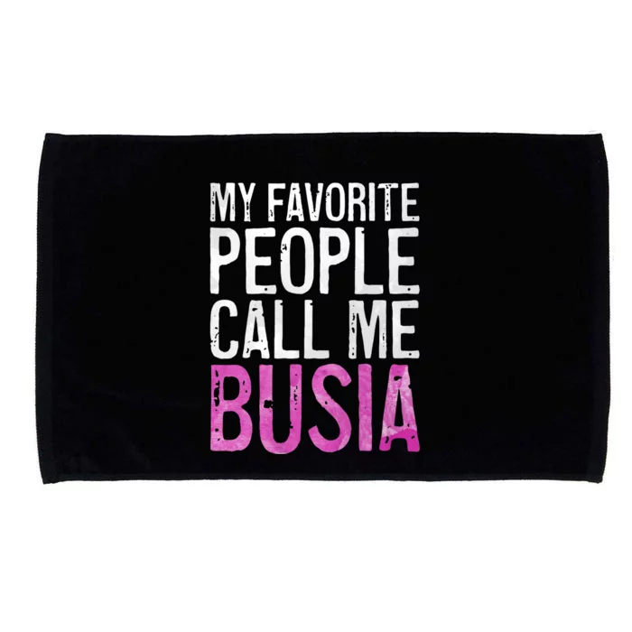 My Favorite People Call Me Busia Microfiber Hand Towel