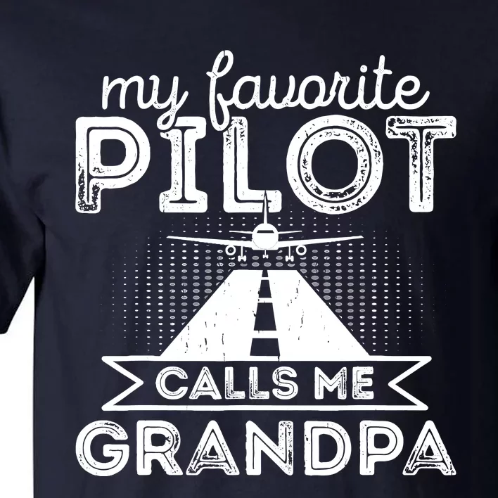 My Favorite Pilot Calls Me Grandpa Funny Pilot FatherS Day Tall T-Shirt