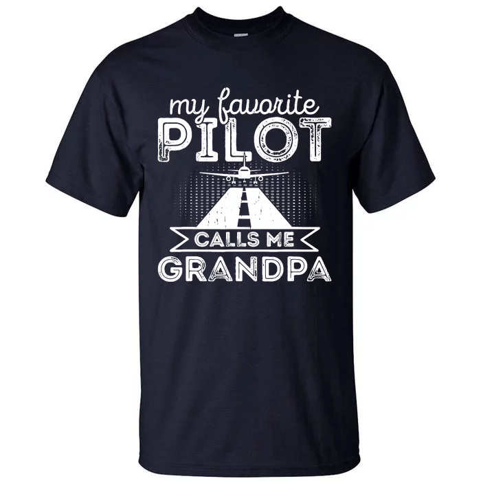 My Favorite Pilot Calls Me Grandpa Funny Pilot FatherS Day Tall T-Shirt