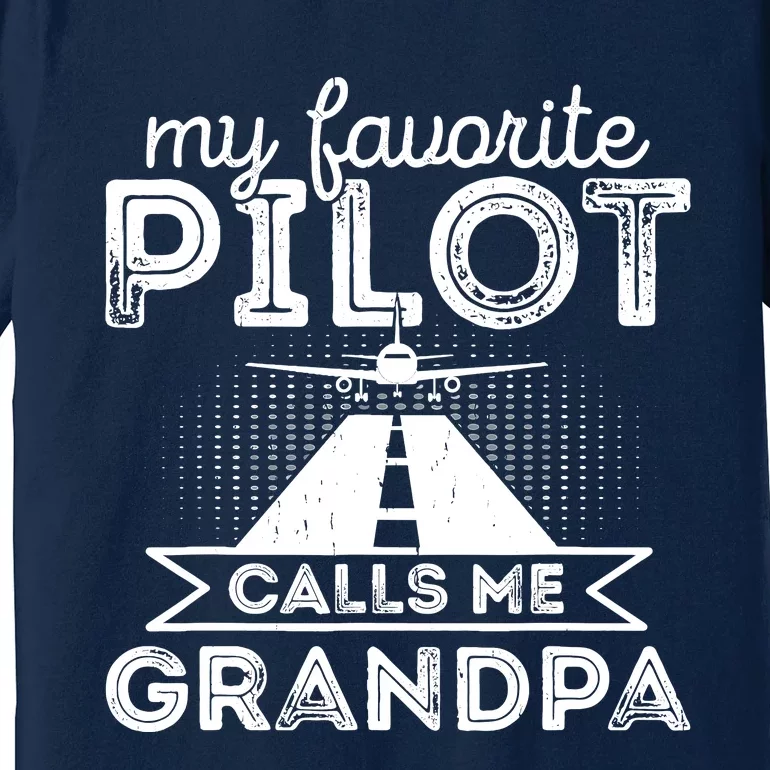 My Favorite Pilot Calls Me Grandpa Funny Pilot FatherS Day Premium T-Shirt