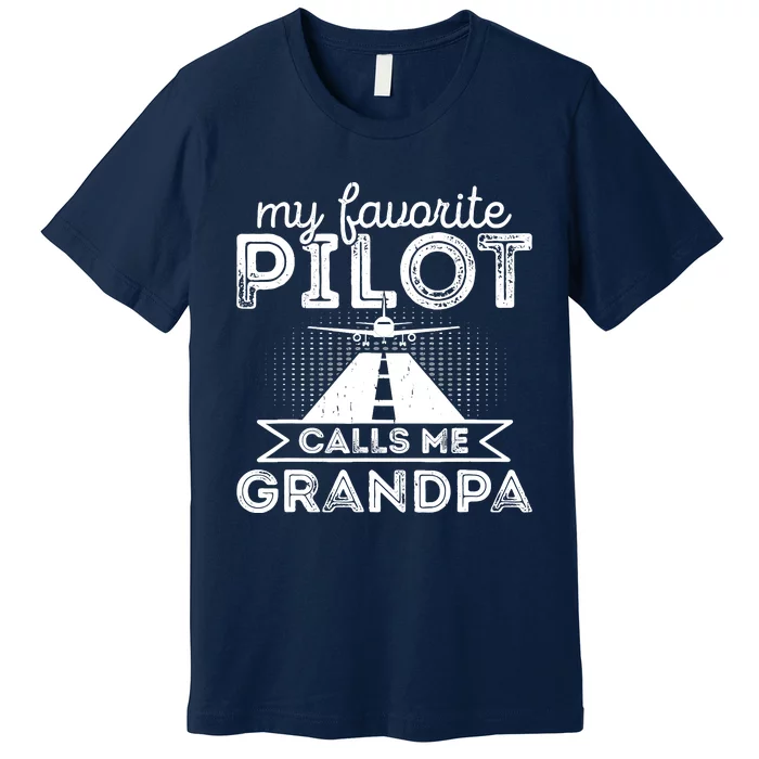 My Favorite Pilot Calls Me Grandpa Funny Pilot FatherS Day Premium T-Shirt