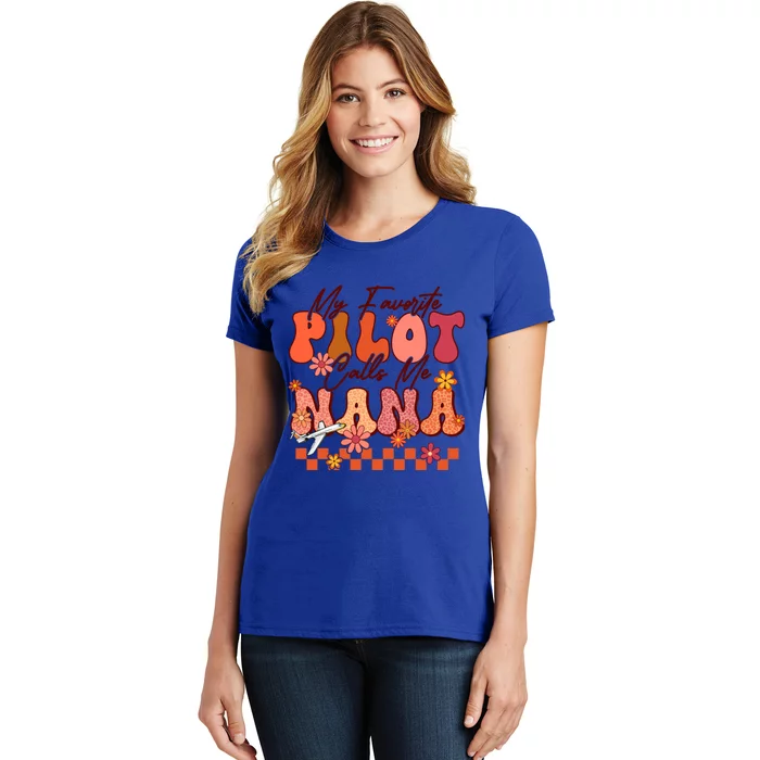 My Favorite Pilot Calls Me Nana Mothers Day Groovy Gift Women's T-Shirt