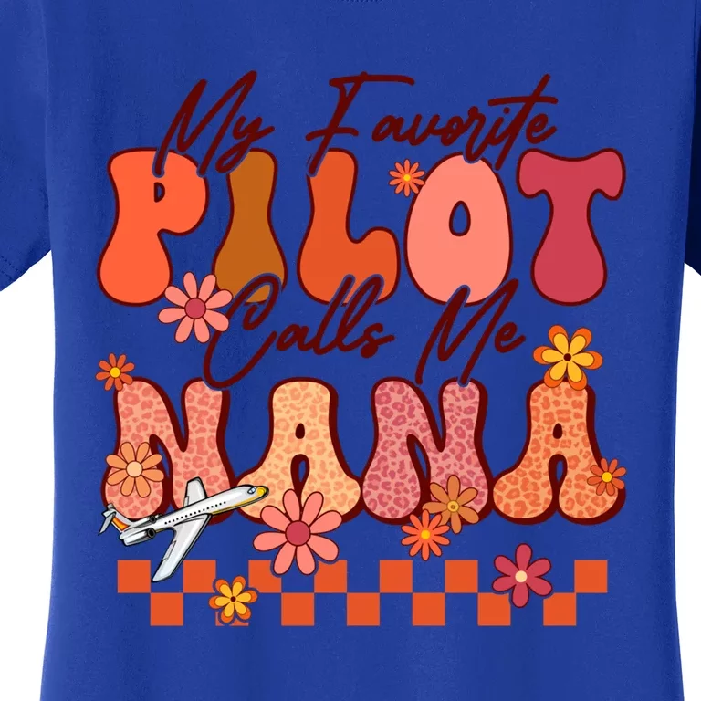 My Favorite Pilot Calls Me Nana Mothers Day Groovy Gift Women's T-Shirt