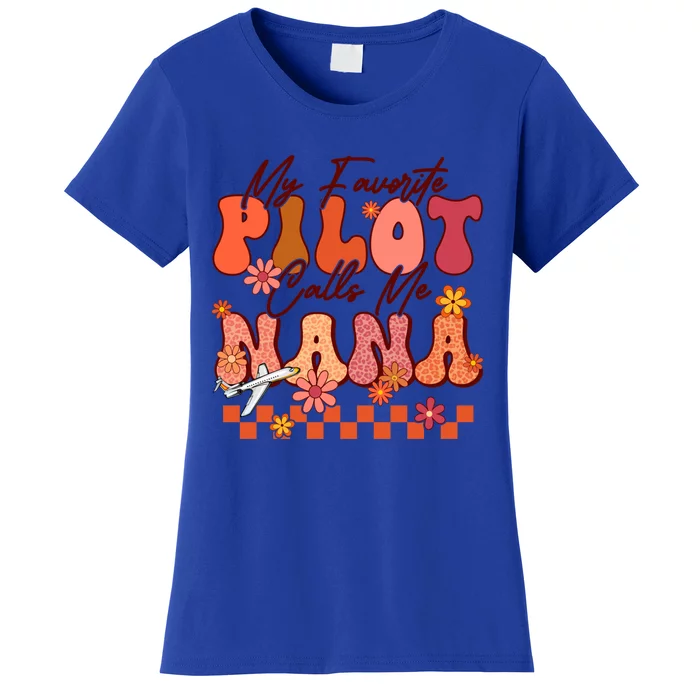 My Favorite Pilot Calls Me Nana Mothers Day Groovy Gift Women's T-Shirt