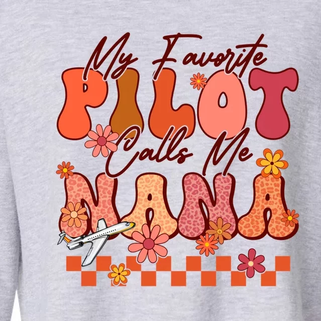 My Favorite Pilot Calls Me Nana Mothers Day Groovy Gift Cropped Pullover Crew