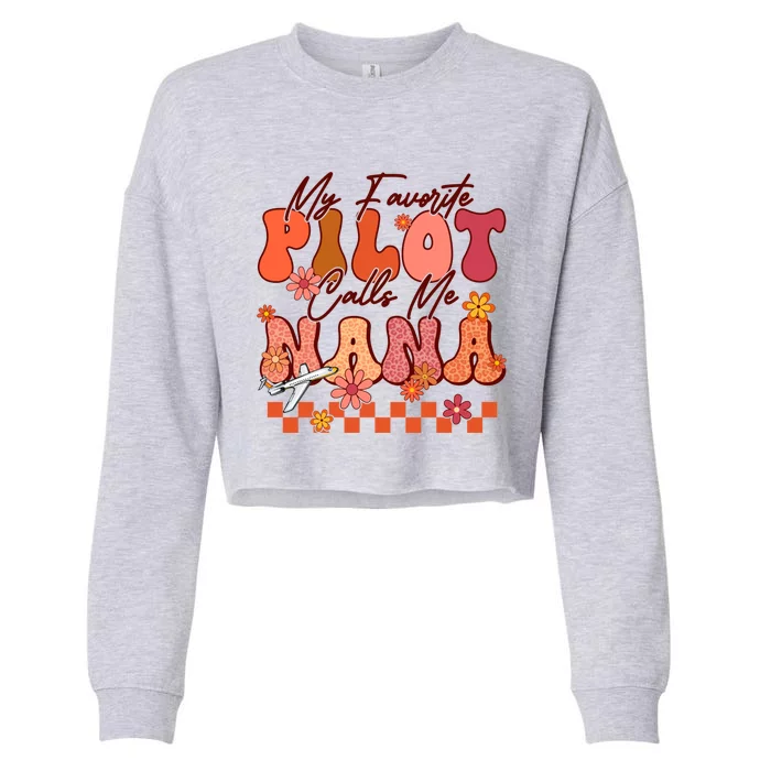 My Favorite Pilot Calls Me Nana Mothers Day Groovy Gift Cropped Pullover Crew