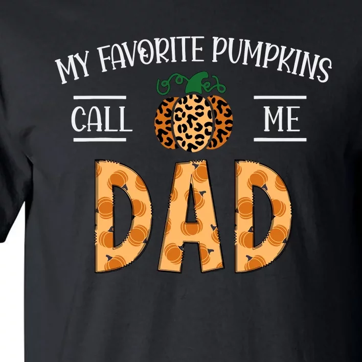 My Favorite Pumpkins Call Me Dad Fall Autumn Thanksgiving Tall T-Shirt