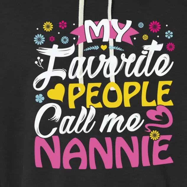 My Favorite People Call Me Nannie Cute Nannie Funny Gift Nannie Meaningful Gift Garment-Dyed Fleece Hoodie