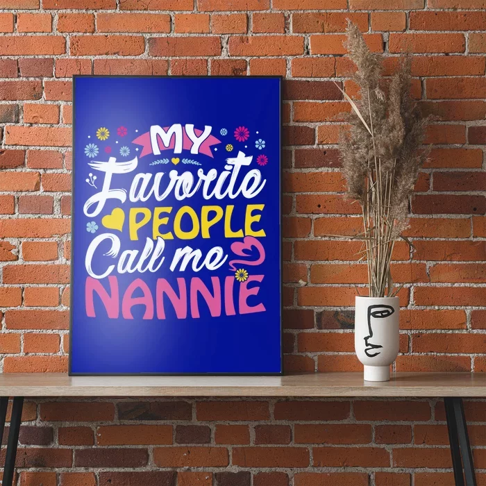 My Favorite People Call Me Nannie Cute Nannie Funny Gift Nannie Meaningful Gift Poster