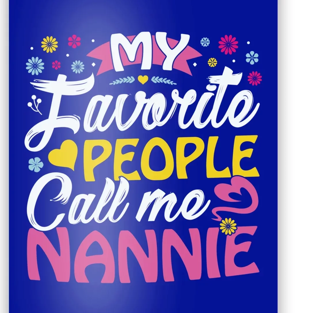 My Favorite People Call Me Nannie Cute Nannie Funny Gift Nannie Meaningful Gift Poster