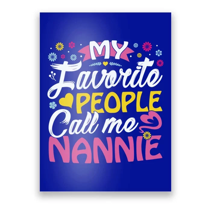 My Favorite People Call Me Nannie Cute Nannie Funny Gift Nannie Meaningful Gift Poster