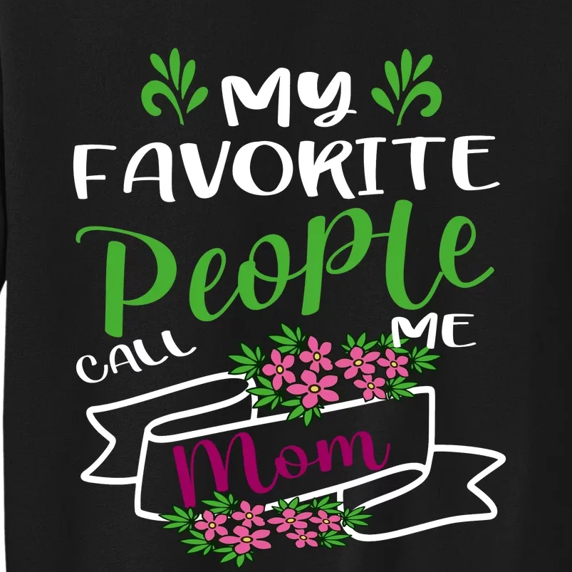 My Favorite People Call Me Mom Tall Sweatshirt