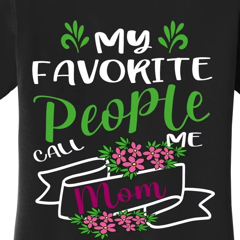 My Favorite People Call Me Mom Women's T-Shirt