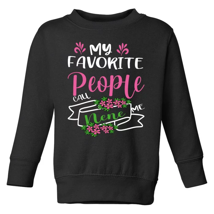 My Favorite People Call Me Nene Toddler Sweatshirt