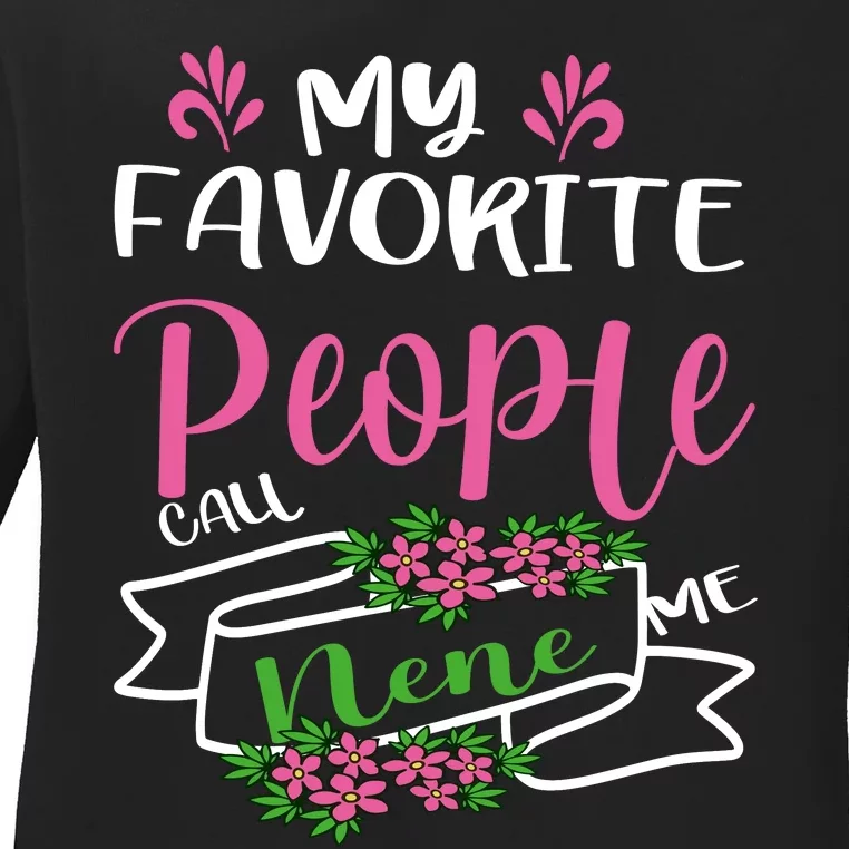 My Favorite People Call Me Nene Ladies Long Sleeve Shirt