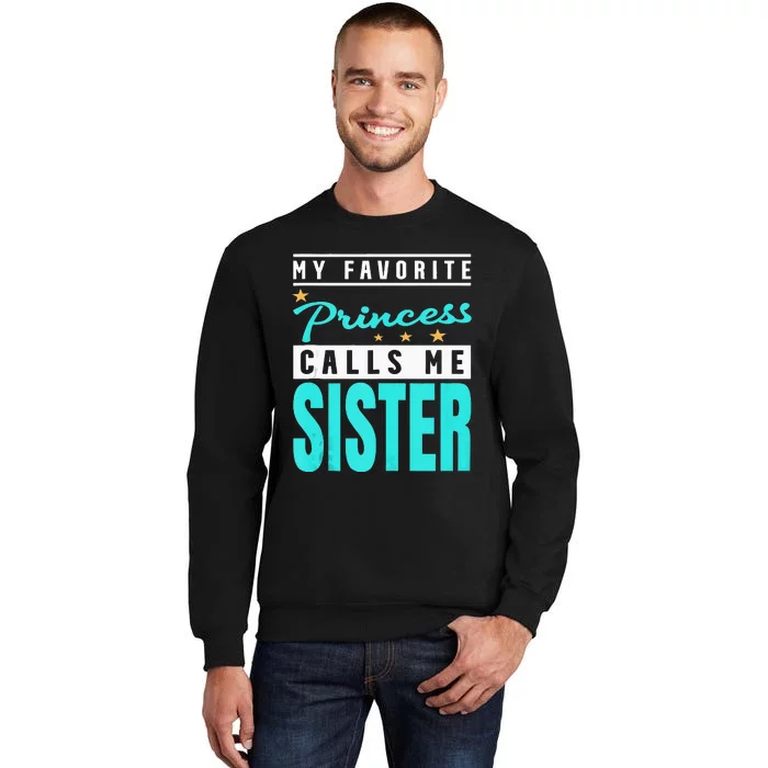 My Favorite Princess Calls Me Sister Princess Sister Sweatshirt