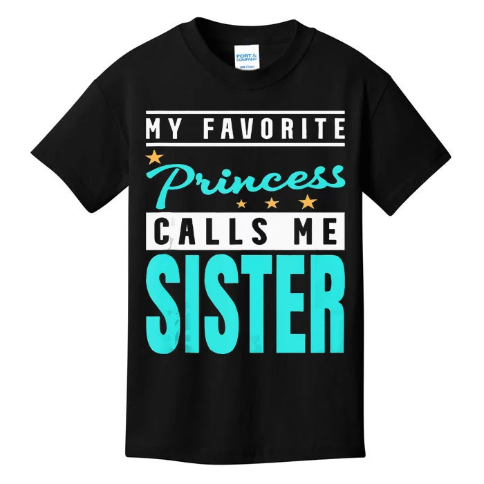 My Favorite Princess Calls Me Sister Princess Sister Kids T-Shirt