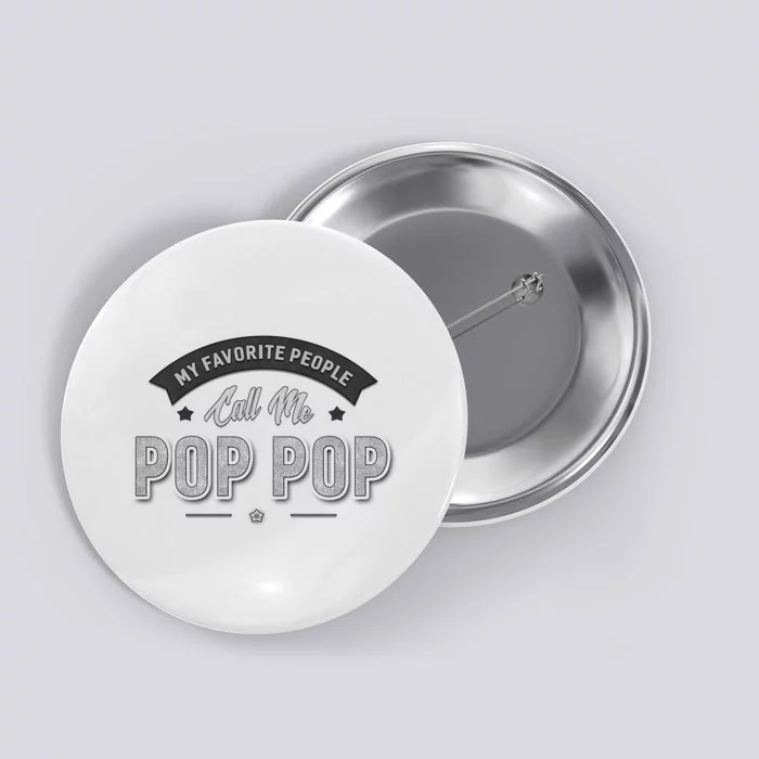 My Favorite People Call Me Pop Pop Button