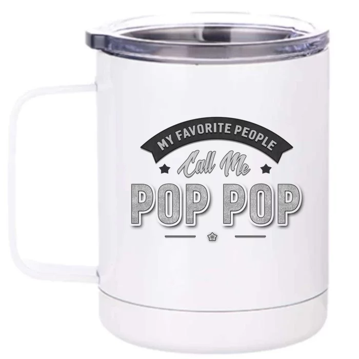 My Favorite People Call Me Pop Pop Front & Back 12oz Stainless Steel Tumbler Cup