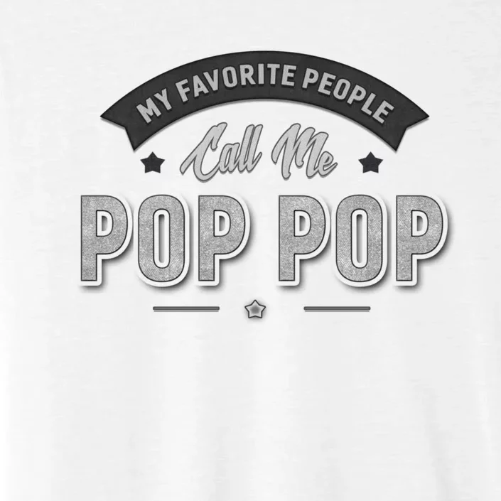 My Favorite People Call Me Pop Pop ChromaSoft Performance T-Shirt