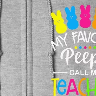 My Favorite Peep Call Me Teacher Happy Easter Day Full Zip Hoodie