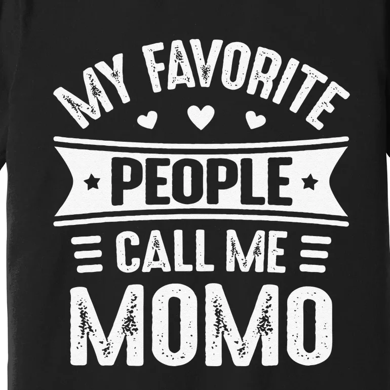 My Favorite People Call Me Momo Mother's Day Momo Premium T-Shirt