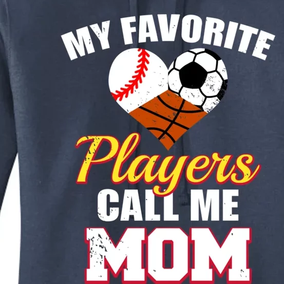 My Favorite Players Call Me Mom Baseball Soccer Basketball Gift Women's Pullover Hoodie