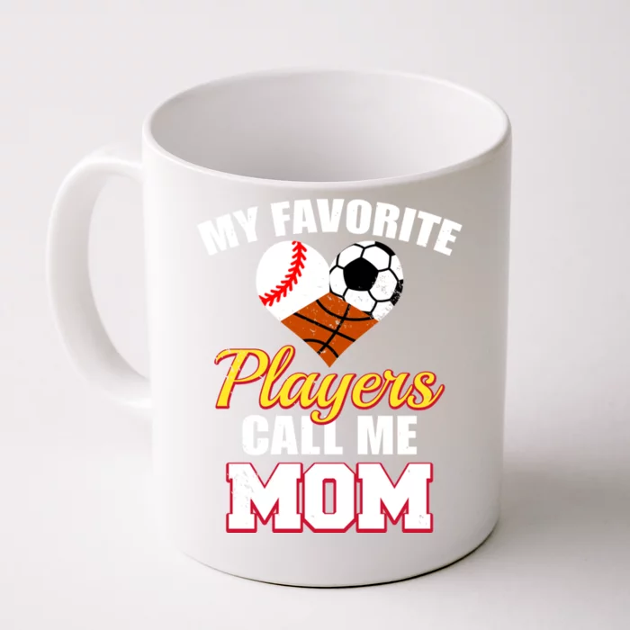 My Favorite Players Call Me Mom Baseball Soccer Basketball Gift Front & Back Coffee Mug