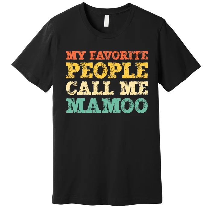 My Favorite People Call Me Mamoo Premium T-Shirt