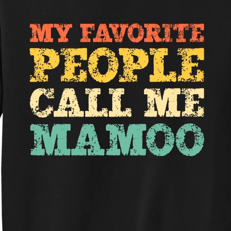 My Favorite People Call Me Mamoo Tall Sweatshirt