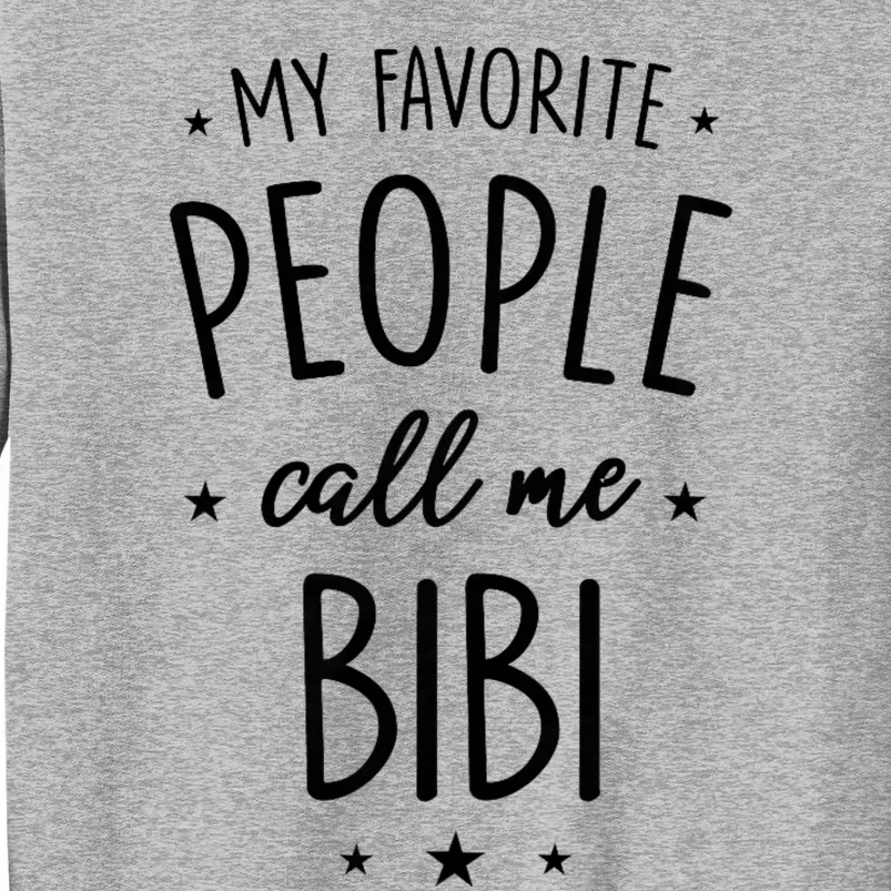 My Favorite People Call Me Bibi Tall Sweatshirt