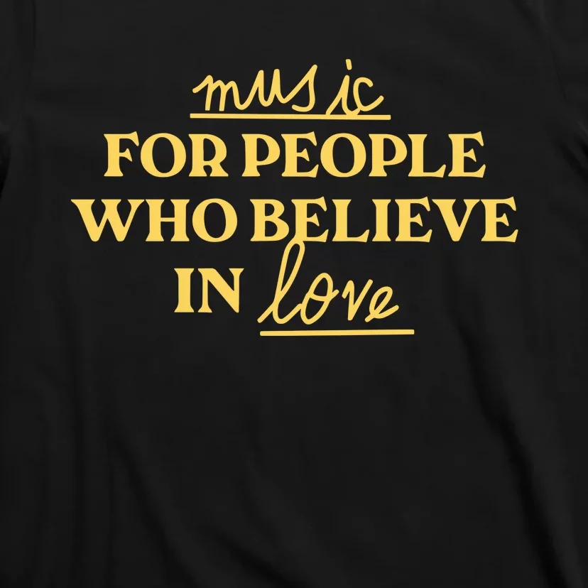 Music For People Who Believe In Love T-Shirt