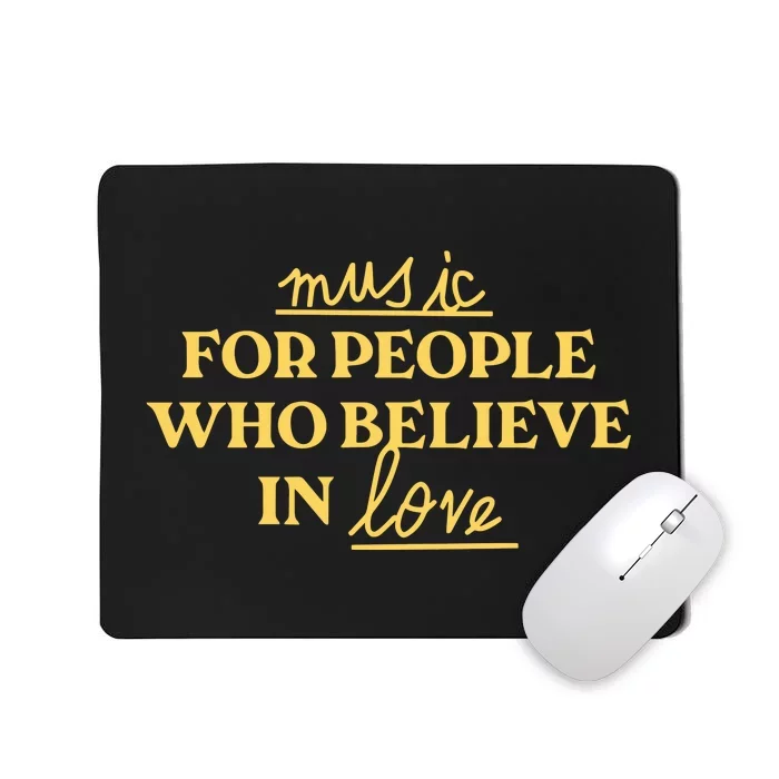 Music For People Who Believe In Love Mousepad