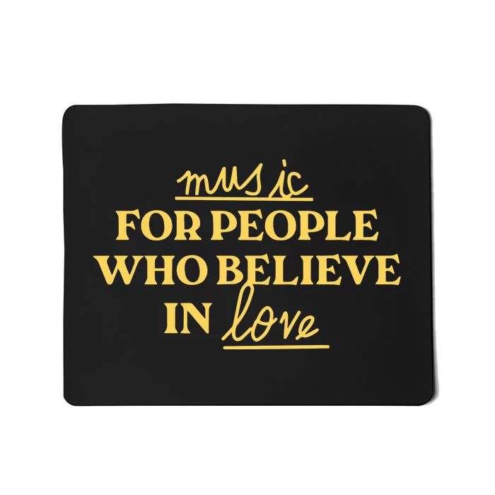 Music For People Who Believe In Love Mousepad