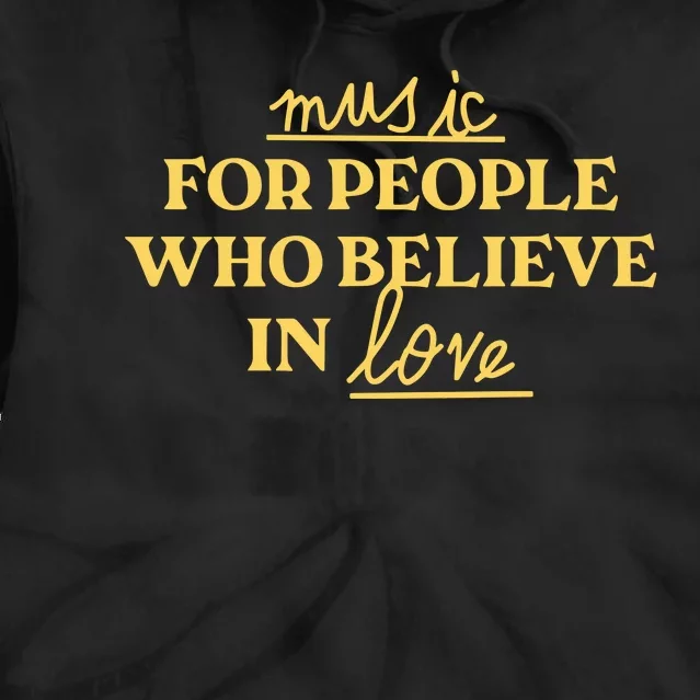 Music For People Who Believe In Love Tie Dye Hoodie