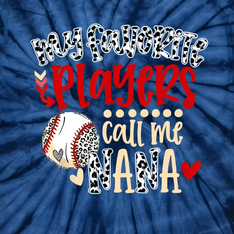 My Favorite Player Calls Me Nana Baseball Tie-Dye T-Shirt