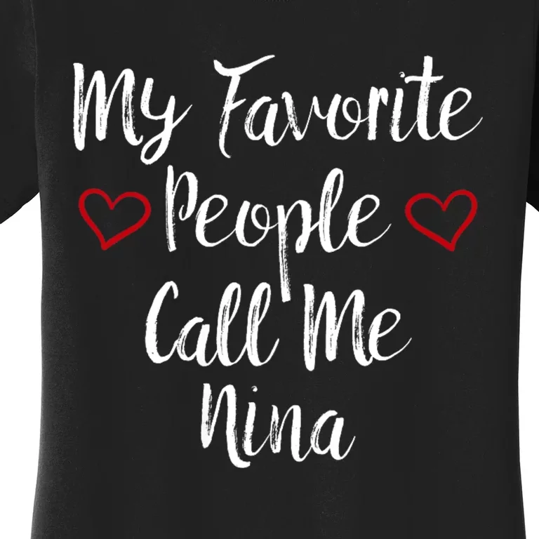 My Favorite People Call Me Nina Women's T-Shirt