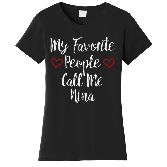 My Favorite People Call Me Nina Women's T-Shirt