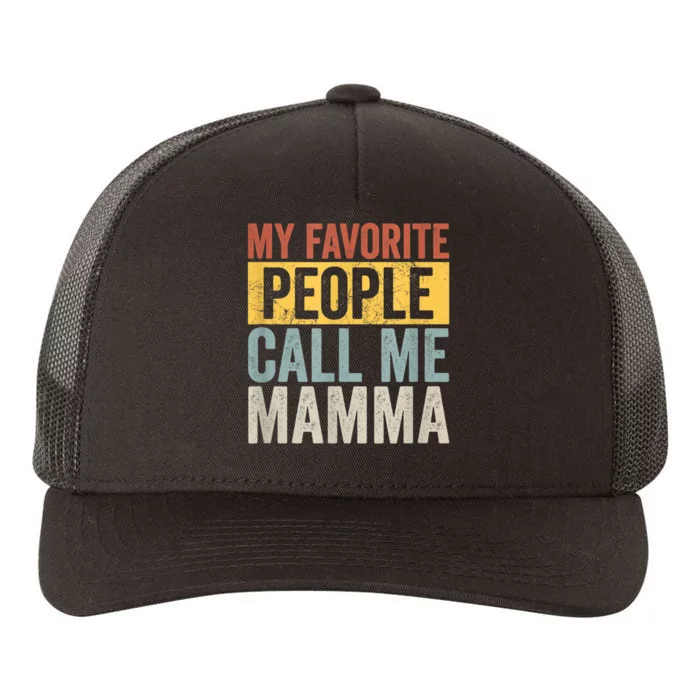 My Favorite People Call Me Mamma Vintage Funny Mothers Day Yupoong Adult 5-Panel Trucker Hat