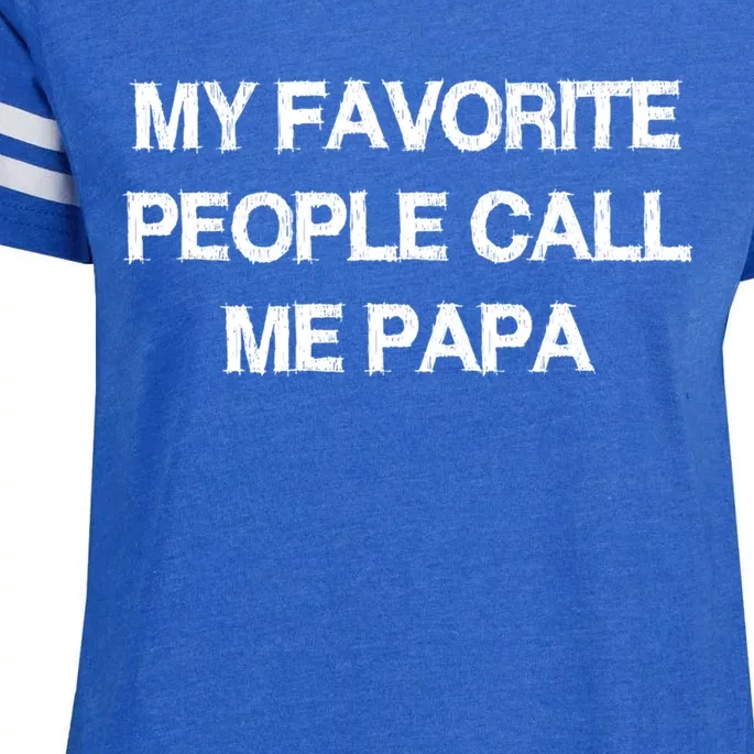 My Favorite People Call Papa Gift Fathermeaningful Giftday Dad Husband Fun Gift Enza Ladies Jersey Football T-Shirt