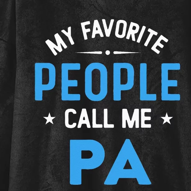 My Favorite People Call Me PA Funny PA Fathers Day Hooded Wearable Blanket