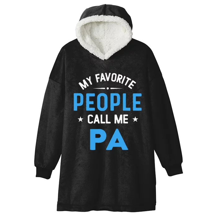 My Favorite People Call Me PA Funny PA Fathers Day Hooded Wearable Blanket