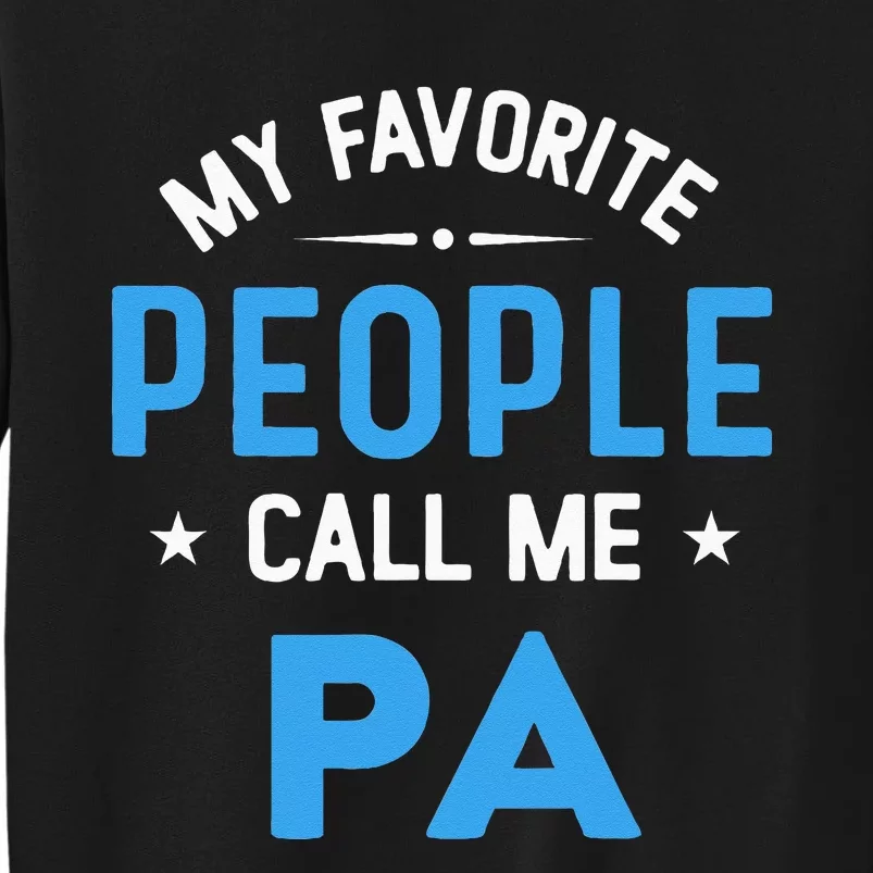 My Favorite People Call Me PA Funny PA Fathers Day Tall Sweatshirt